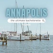 The Ultimate Annapolis Bachelorette Party Guide